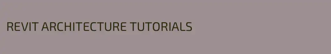REVIT ARCHITECTURE TUTORIALS